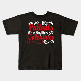 My Patients are My Valentines, Nurse Valentines Day Gift Kids T-Shirt